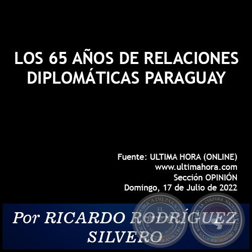 LOS 65 AÑOS DE RELACIONES DIPLOMÁTICAS PARAGUAY - TAIWÁN - Por RICARDO RODRÍGUEZ SILVERO - Domingo, 17 de Julio de 2022